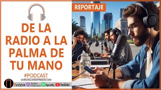 🔶 PODCAST: DE LA RADIO A LA PALMA DE TU MANO | Reportaje sobre la Historia del Podcasting  |Ep. 140