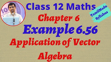 TN New syllabus Class 12 Maths | Example 6.56 | Applications of Vector Algebra Alexmaths
