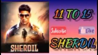 Sherdil episode 11 to 15