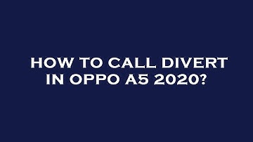 How to call divert in oppo a5 2020?