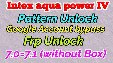 Intex aqua power IV Pattern unlock|Hard Reset intex aqua power IV Frp Unlock||Intex Google bypass
