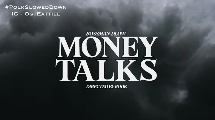 Bossman Dlow - Money Talks #SLOWED