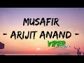 Musafir  arijit anand  lyrics 