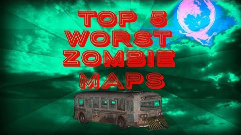 Top 5 Worst Zombie Maps