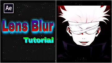 Lens Blur l After Effects Tutorial l AMV Tutorial l
