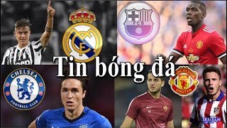Tin bóng đá | Chuyển nhượng | 18/09/2018 : Barca bỏ Pogba theo Rabiot, Real tranh Dybala với MU