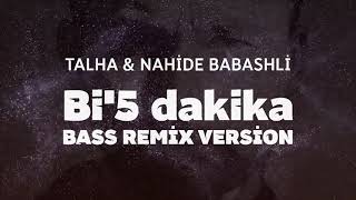 Talha & Nahide Babashlı - Bi'5 Dakika ( BASS REMİX VERSİON ) #nahidebabashlı #talha #trending #2023