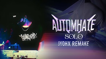 Automhate  - Solo (JyoHx Remake)