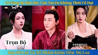 [REVIEW PHIM] Cô gái bị rắn độc cắn xuyên không bán đồ lót và mỹ phẩm kiếm tiền đi độ loa