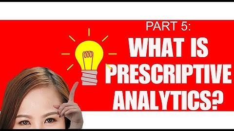 PART 5 PRESCRIPTIVE ANALYTICS