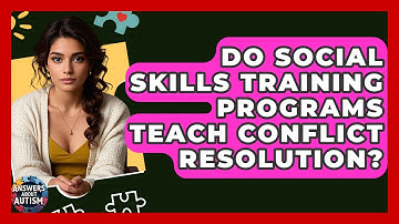 Do Social Skills Training Programs Teach Conflict Resolution? - Answers About Autism