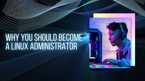 Powering Your Career: Why You Should Become a Linux Administrator