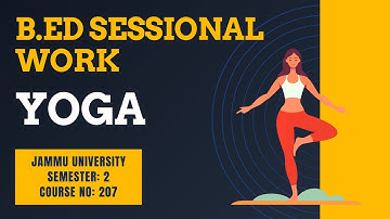 B.Ed Sessional Work | Yoga | Semester 2 | Course No 207 | Jammu University | Different Asana