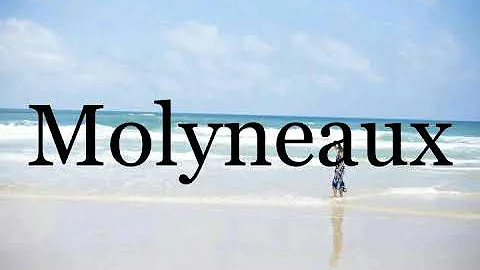 How To Pronounce MolyneauxPronunc...  Of Molyneaux