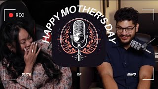 Slice of Mind Podcast Ep.1 Happy Mother's Day!