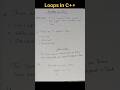 Loops in C++ #loops #loopsinc++ #forloop #whileloop #dowhileloop