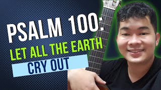 Psalm 100: Let All the Earth Cry Out to God