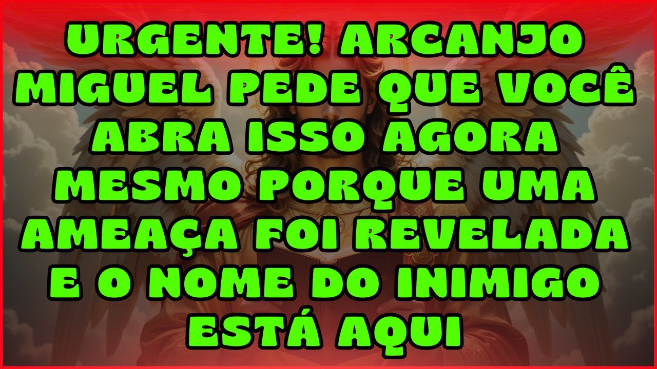 🚨 URGENTE! ARCANJO MIGUEL PEDE QUE VOCÊ ABRA ISSO AGORA MESMO PORQUE UMA AMEAÇA FOI...