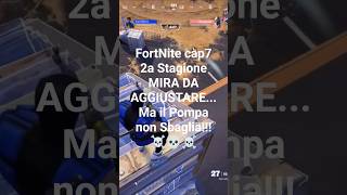 FortNite cap7 2a Stagione - MIRA DA AGGIUSTARE... MA IL POMPA NON SBAGLIA! 🎯💥 #Fortnite #Shorts