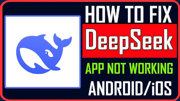 Fix DeepSeek App Not Working/Keep Stopping/Not Opening on Android/iOS