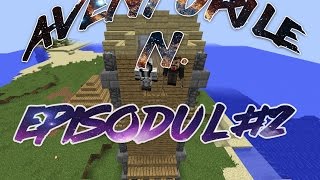 AVENTURILE N.-Turnul Abonaților | Survival Ep #2