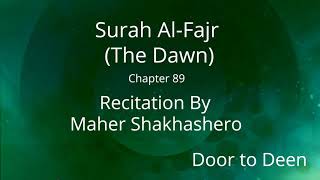 Surah Al-Fajr (The Dawn) Maher Shakhashero  Quran Recitation