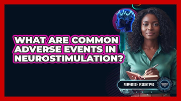 What are common adverse events in neurostimulation?