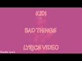 KiDi - Bad Things (Lyrics Video)