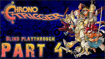 Chrono Trigger blind playthrough - Part 4