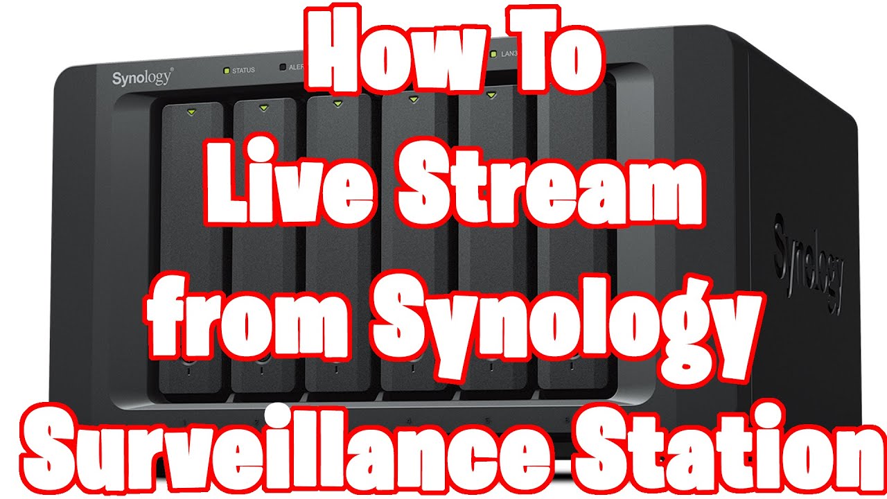 How To Live Stream From Synology NAS System synology livestreaming 