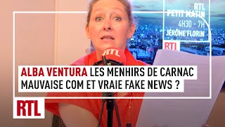 L'affaire des menhirs de Carnac : mauvaise com et vraie fake news ? L'édito d'Alba Ventura