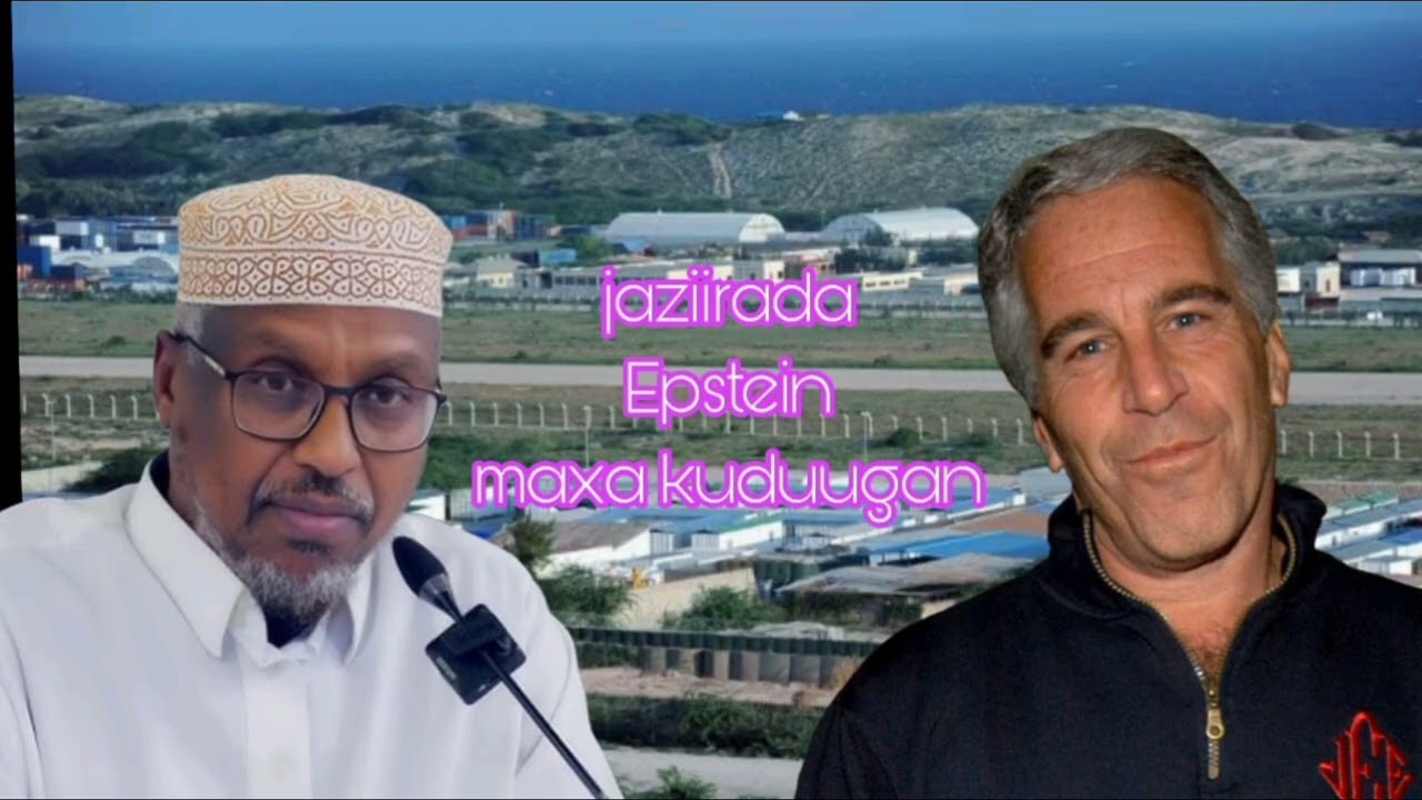 Maxay tahay arinta aadan ogayn ee kuduugan fadeexada Jaziirada Epstien Sh mustafe haaji