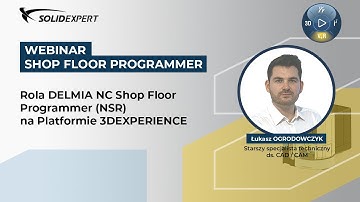 WEBINAR: Rola DELMIA NC Shop Floor Programmer (NSR) na platformie 3DEXPERIENCE