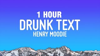 [1 HOUR] Henry Moodie - drunk text (Lyrics)