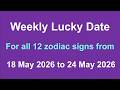 Weekly Lucky Dates | 18 May – 24 May 26 | Celestial Guidance for All Zodiac Signs | Explore Yourself