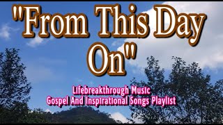 FROM THIS DAY ON (Country-Gospel Song by #lifebreakthrough)