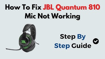 How to Fix JBL Quantum 810 Mic Not Working – Update Firmware & Check App Settings