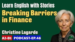 Is Christine Lagarde the MOST Influential Woman in Finance Today? | English Podcast | EP.48