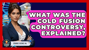 What Was The Cold Fusion Controversy, Explained? - Strange Science HQ