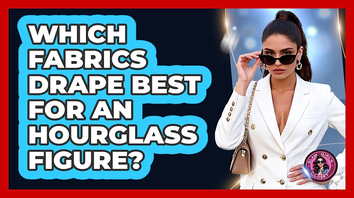 Which Fabrics Drape Best For An Hourglass Figure? - Glam Girl's Closet