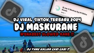 DJ MASKURANE X WENABEST 🎶 DJ YANG LAGI VIRAL TIKTOK 2024 !! [ ARIF SOPAN ]