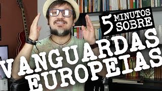 05 Minutos sobre: Vanguardas Europeias