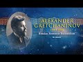 The best of Gretchaninov. Александр Гречанинов лучшее.