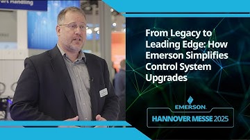 From Legacy to Leading Edge: How Emerson Simplifies Control System Upgrades