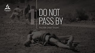 Do Not Pass By - Pastor Chad Stuart - June 6 2020