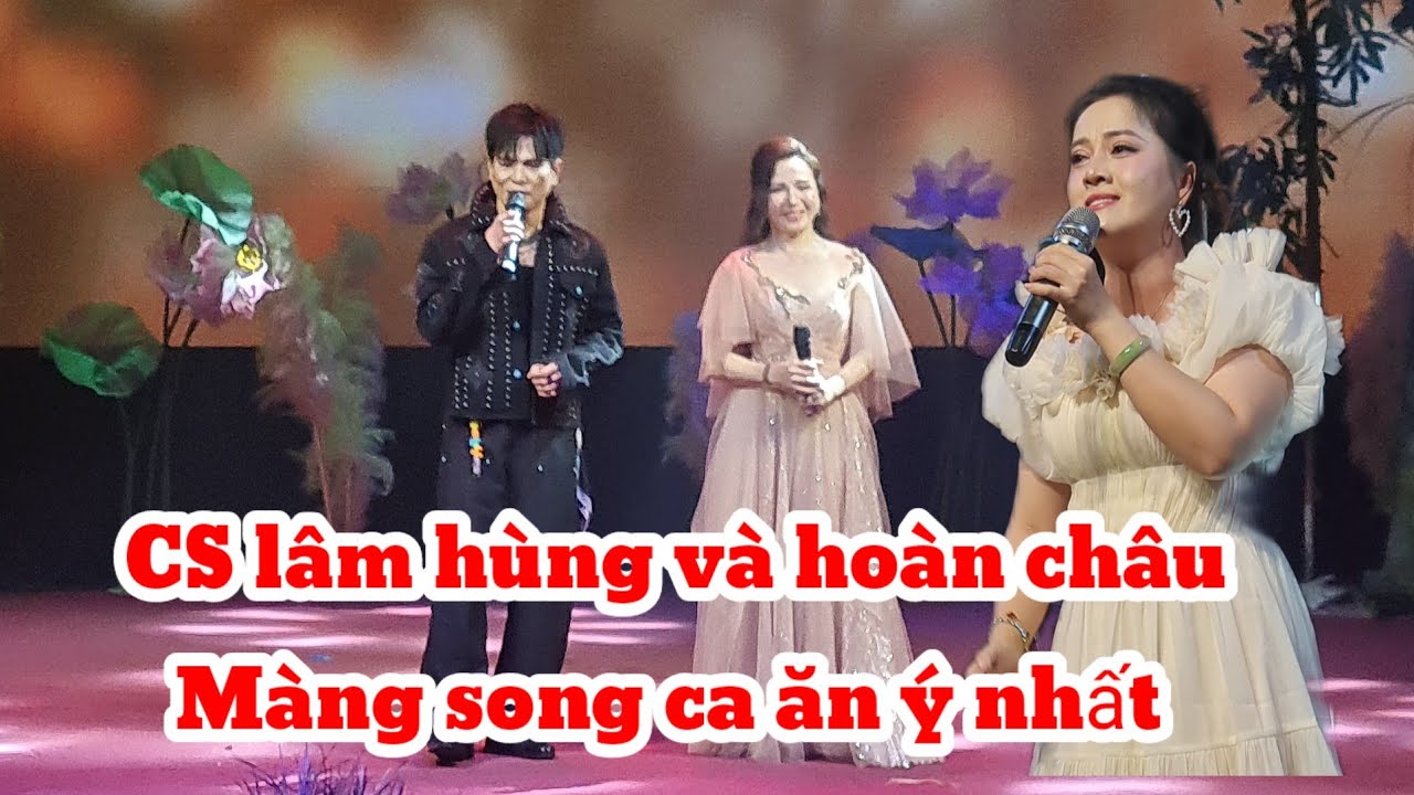 Màng song ăn ý nhất hay nhất của CS lâm hùng và CS hoàng châu tại show diễn hồng loan 