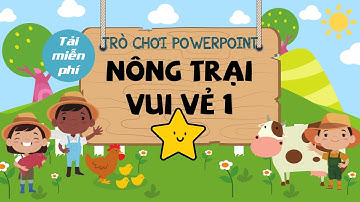 Game powerpoint | Nông trại vui vẻ 01 - Hướng dẫn trò chơi power point | Phan Trọng Nguyễn