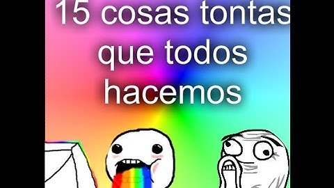 15 cosas tontas que todos hacemos
