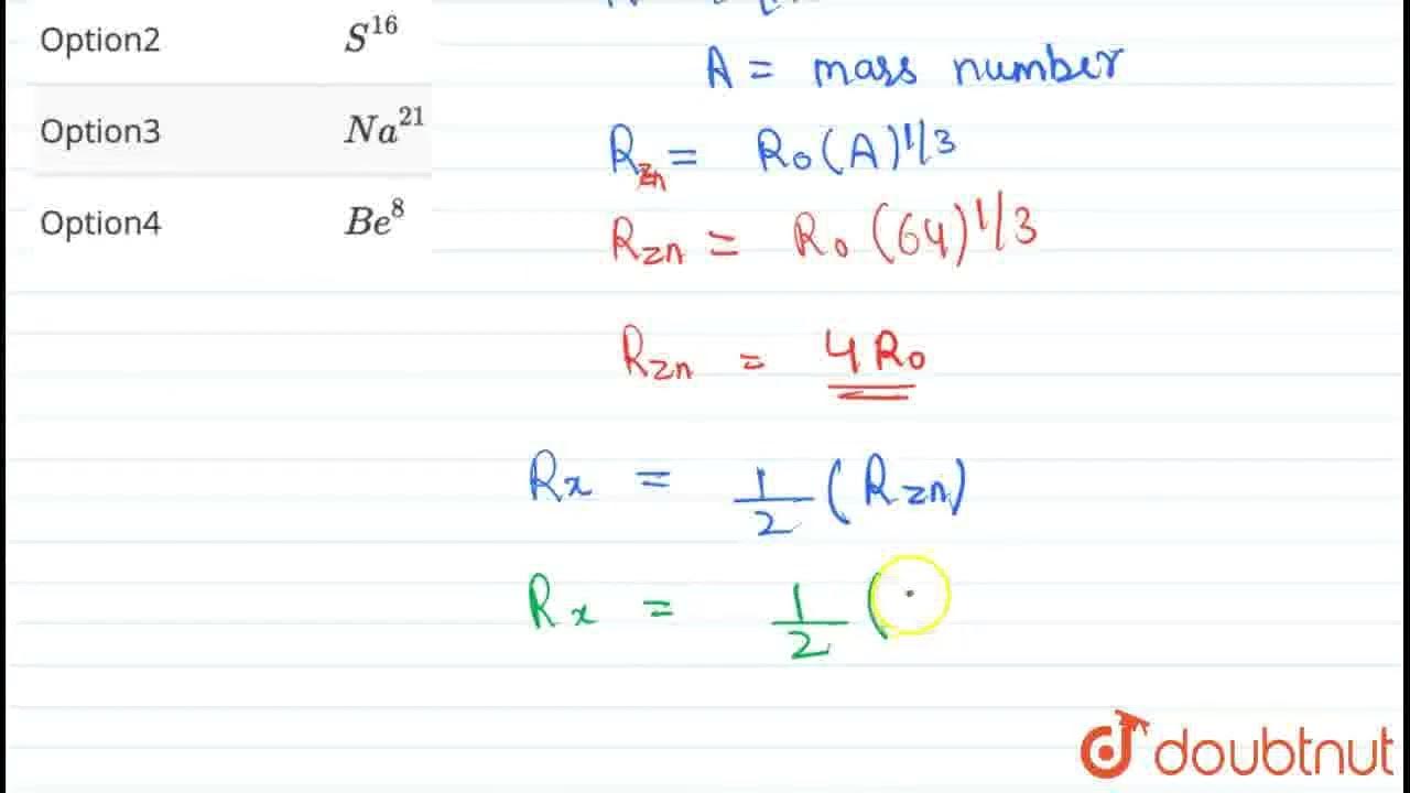 The stable nucleus which has a radius half of Zn ^(64) is - | CLASS 12 ...