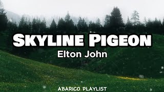 Skyline Pigeon - Elton John (Lyrics)